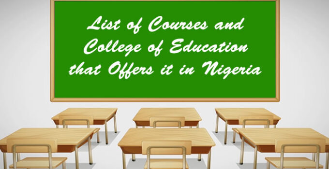 List of Courses and College of Education that Offers it in Nigeria