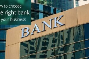 How to Choose the Right Bank for your Business