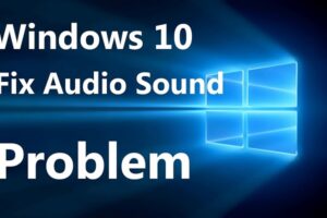 How to Fix Sound Issue in Windows 10 – Audio Problem