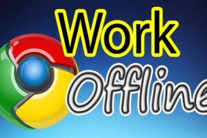 How to Make Browser Work Offline on Chrome and Mozilla