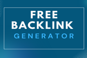 4 Best Free Backlinks Generator For Bloggers