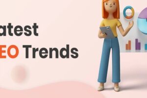 Latest SEO Trends to Site Boost Traffic & Google Rankings