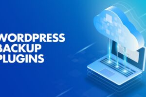 7 Best WordPress Backup Plugins You Must Know